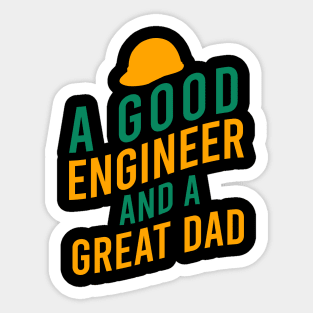 A good engineer and a great dad Sticker